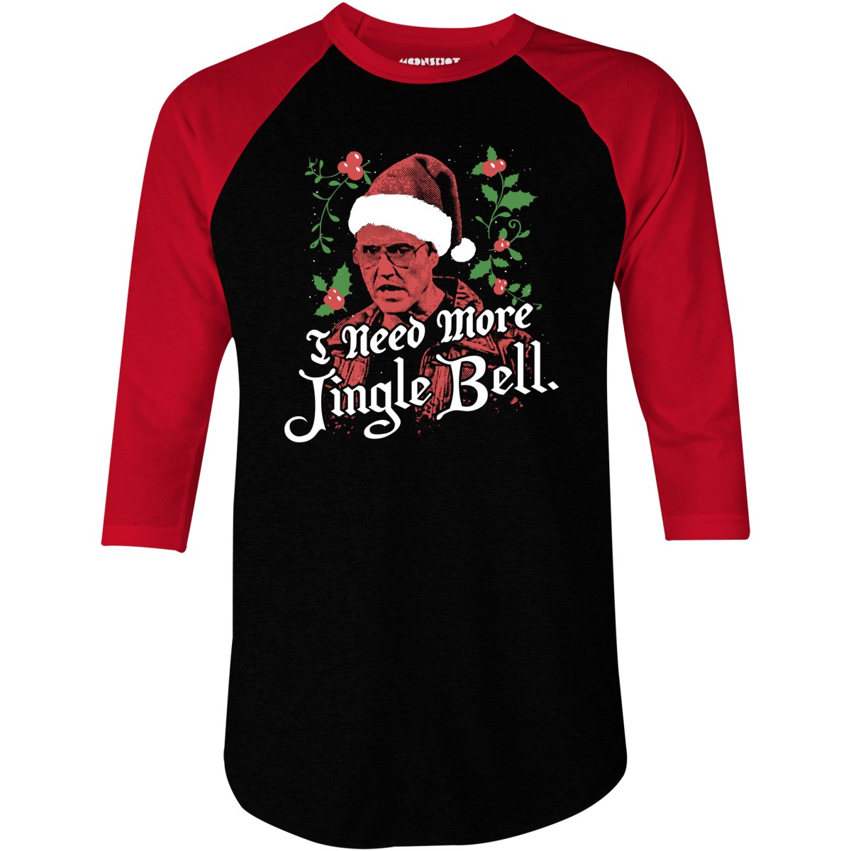 I Need More Jingle Bell - 3/4 Sleeve Raglan T-Shirt