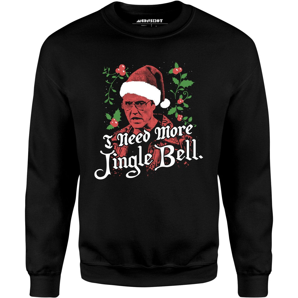 I Need More Jingle Bell - Unisex Sweatshirt