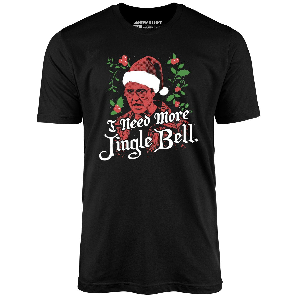 I Need More Jingle Bell - Unisex T-Shirt