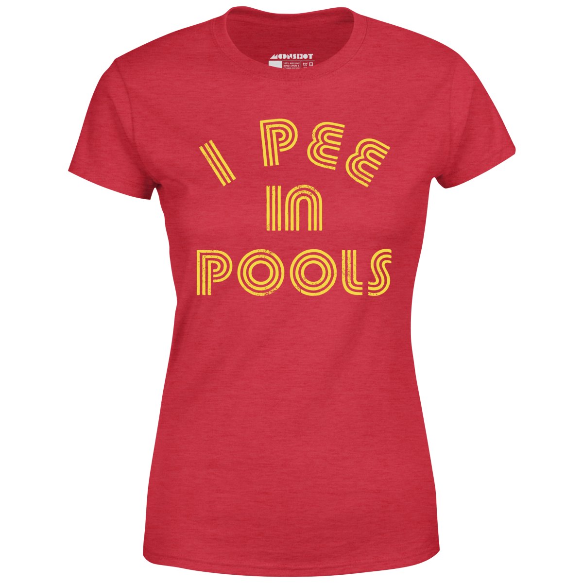 I Pee in Pools - Women's T-Shirt