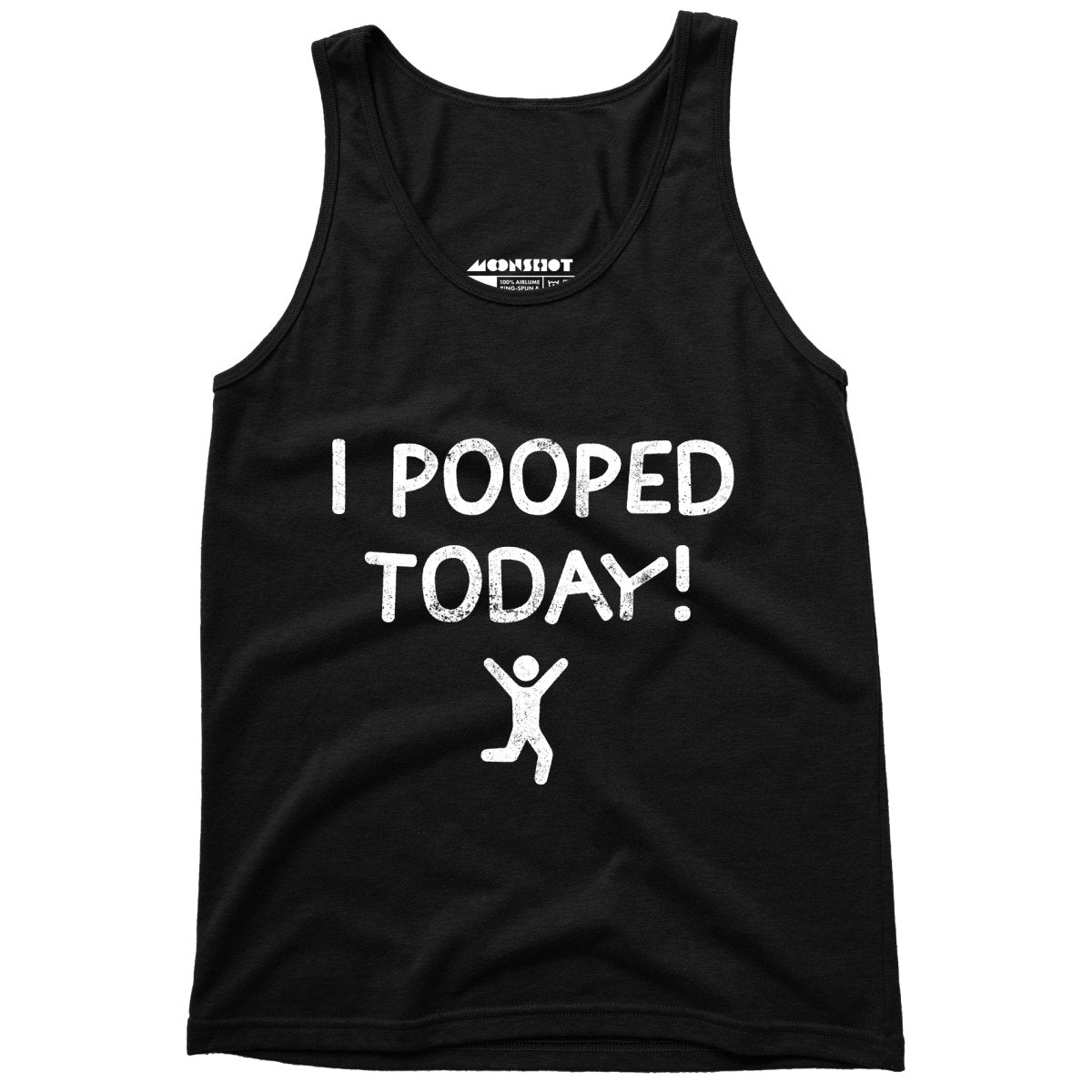 I Pooped Today! - Unisex Tank Top