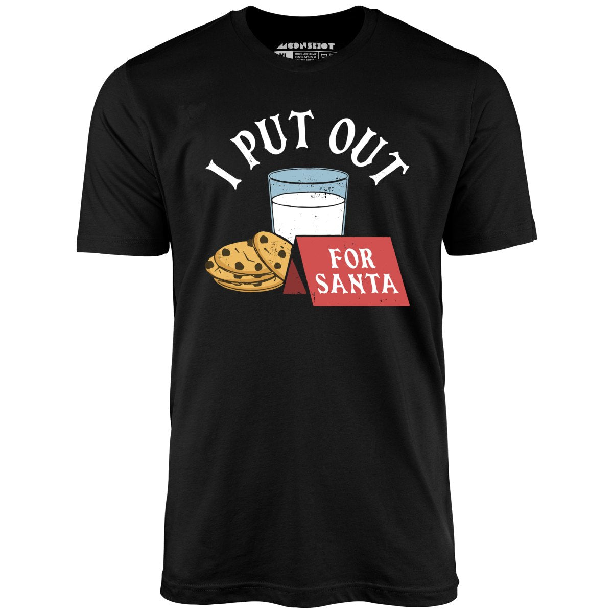 I Put Out For Santa - Unisex T-Shirt