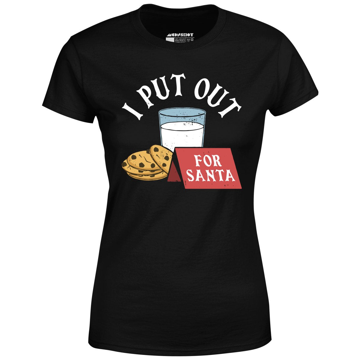 I Put Out For Santa - Women's T-Shirt