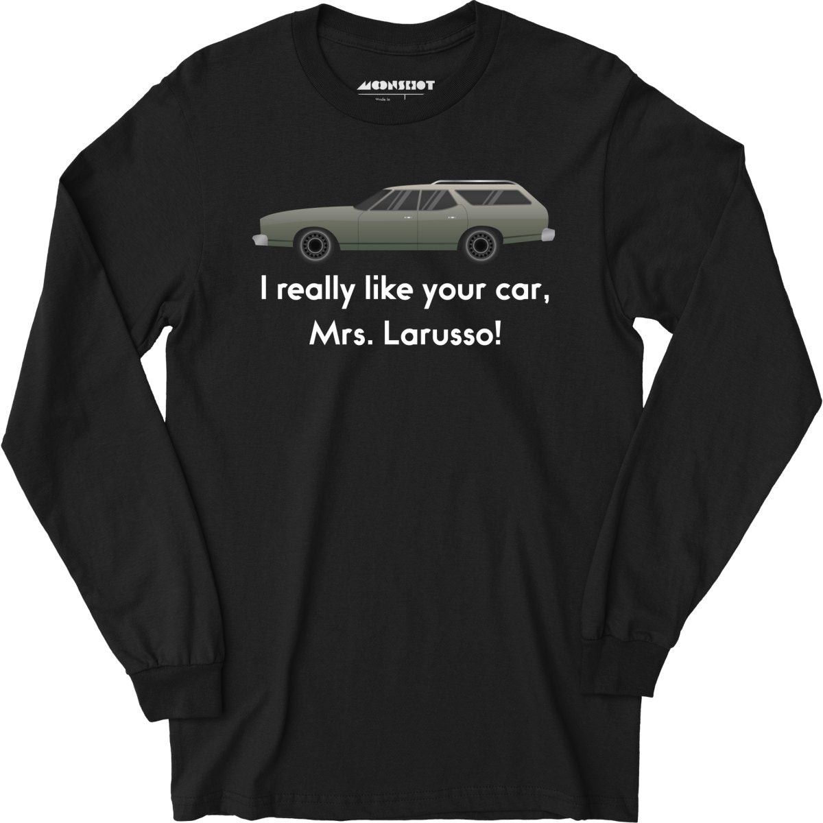 I Really Like Your Car Mrs. Larusso - Long Sleeve T-Shirt
