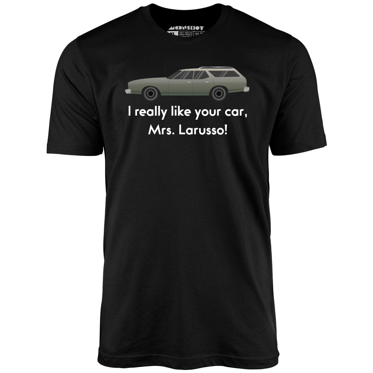 I Really Like Your Car Mrs. Larusso - Unisex T-Shirt