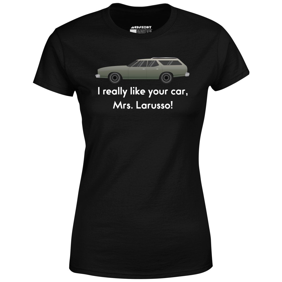 I Really Like Your Car Mrs. Larusso - Women's T-Shirt
