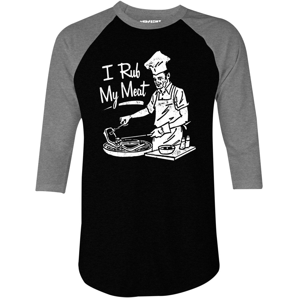 I Rub My Meat - 3/4 Sleeve Raglan T-Shirt