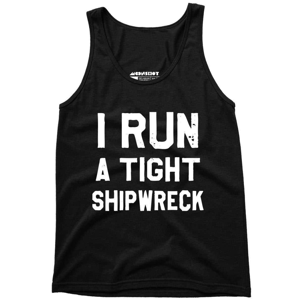 I Run a Tight Shipwreck - Unisex Tank Top
