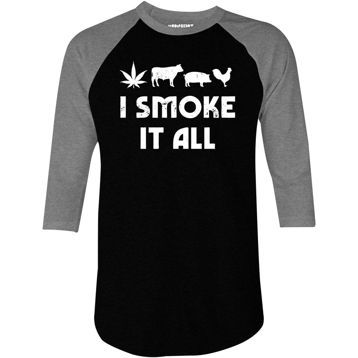 I Smoke it All - 3/4 Sleeve Raglan T-Shirt