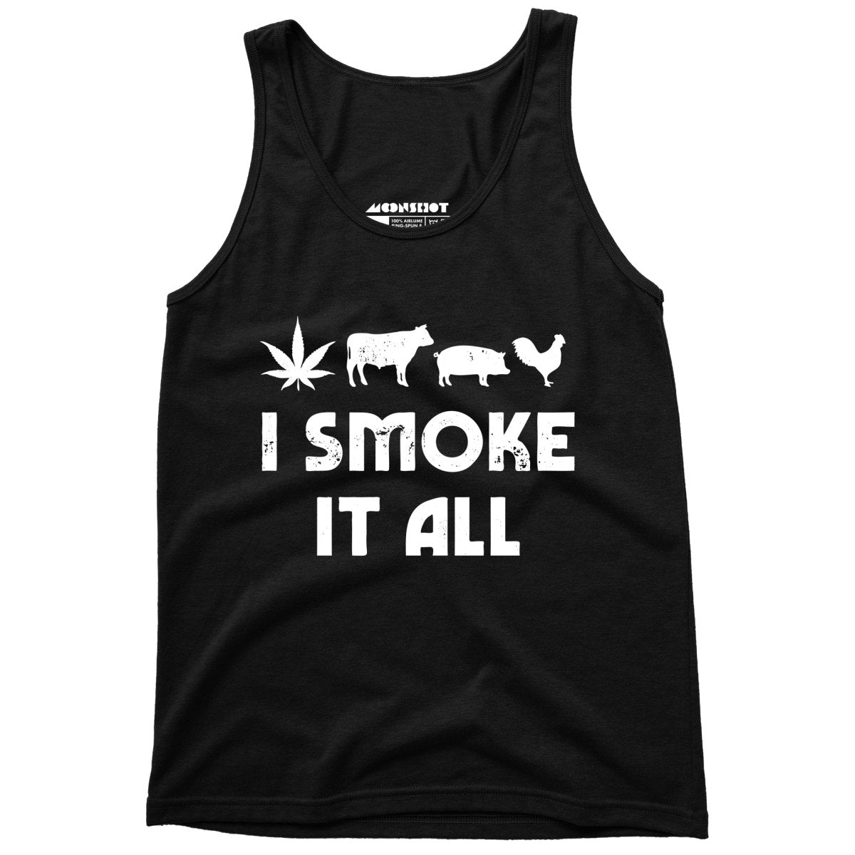I Smoke it All - Unisex Tank Top