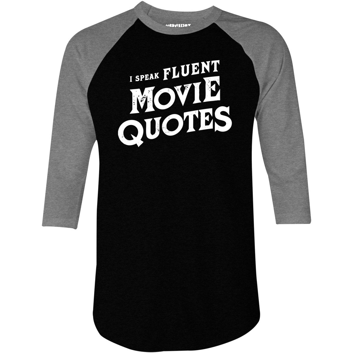 I Speak Fluent Movie Quotes - 3/4 Sleeve Raglan T-Shirt