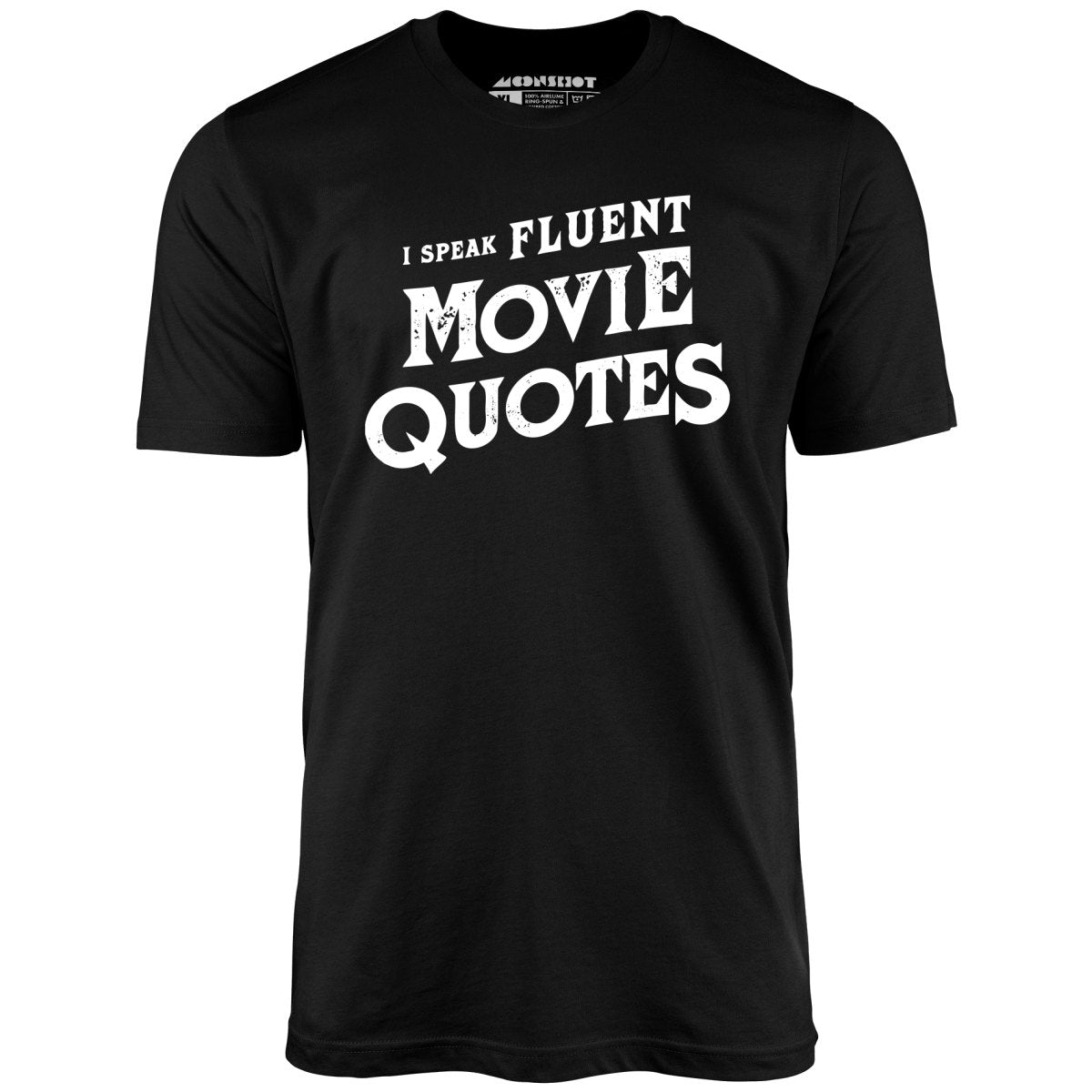 I Speak Fluent Movie Quotes - Unisex T-Shirt
