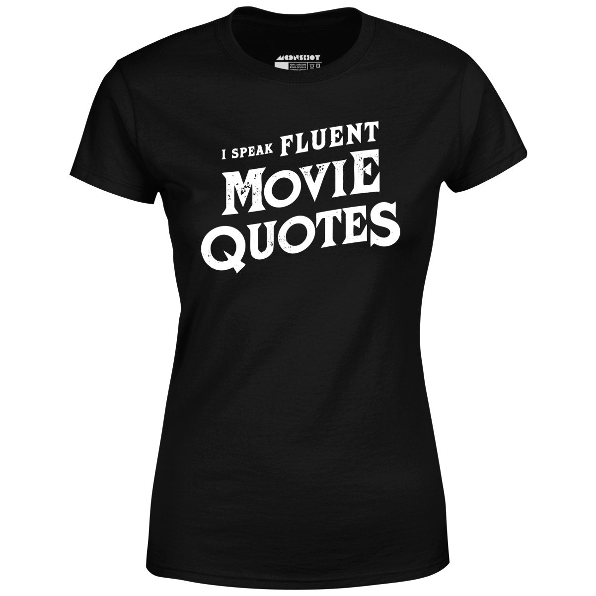 I Speak Fluent Movie Quotes - Women's T-Shirt