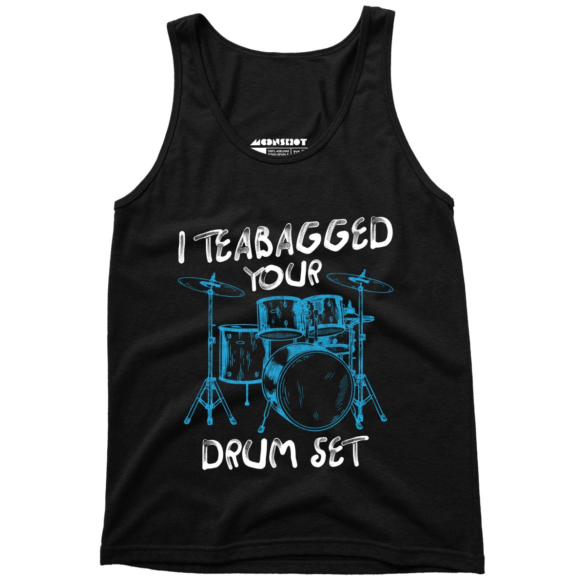 I Teabagged Your Drum Set - Unisex Tank Top