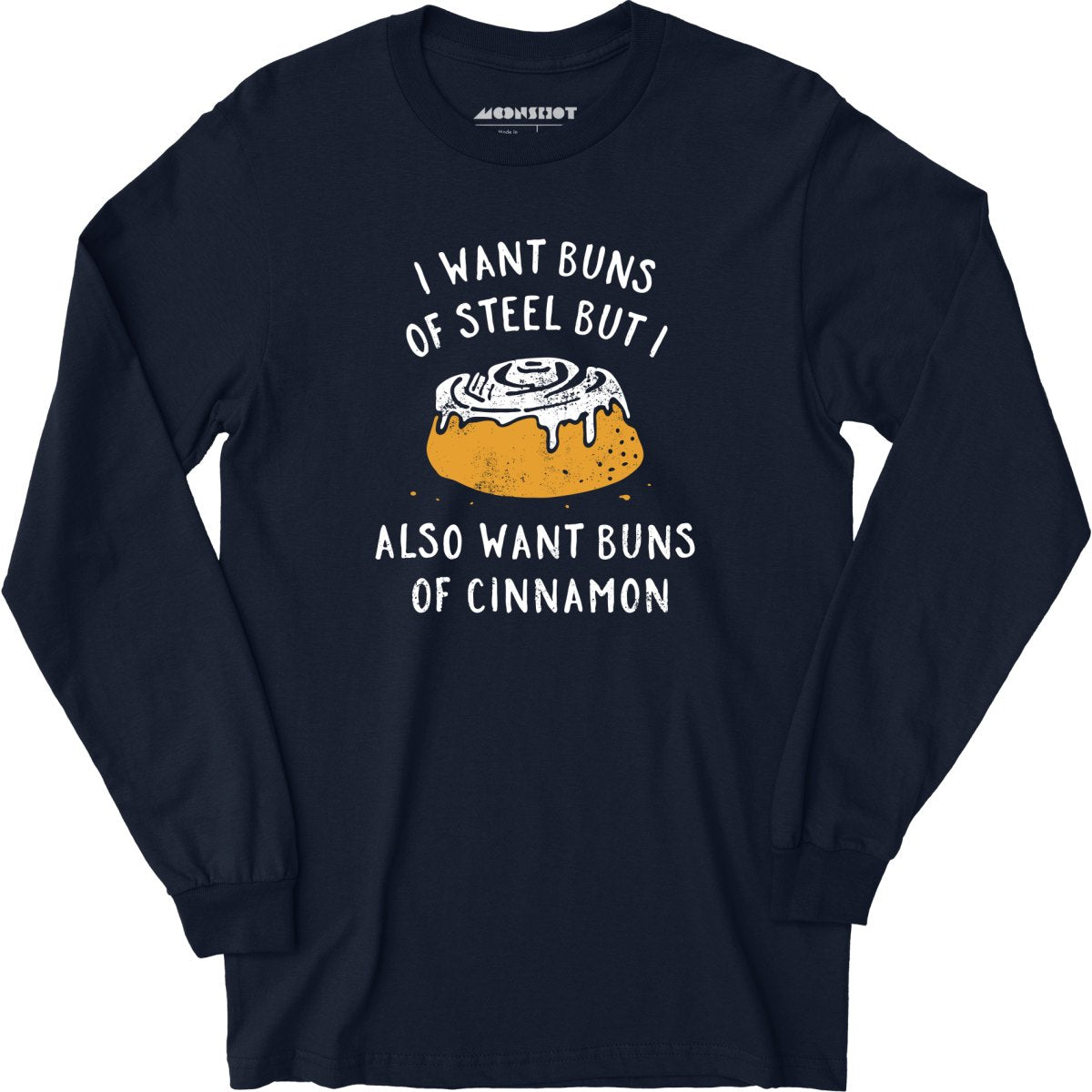 I Want Buns of Steel - Long Sleeve T-Shirt