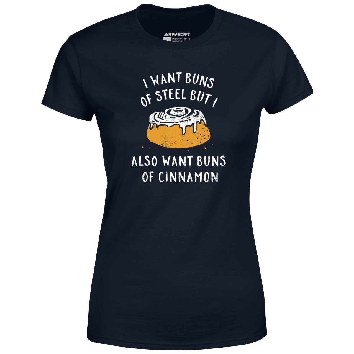 I Want Buns of Steel - Women's T-Shirt