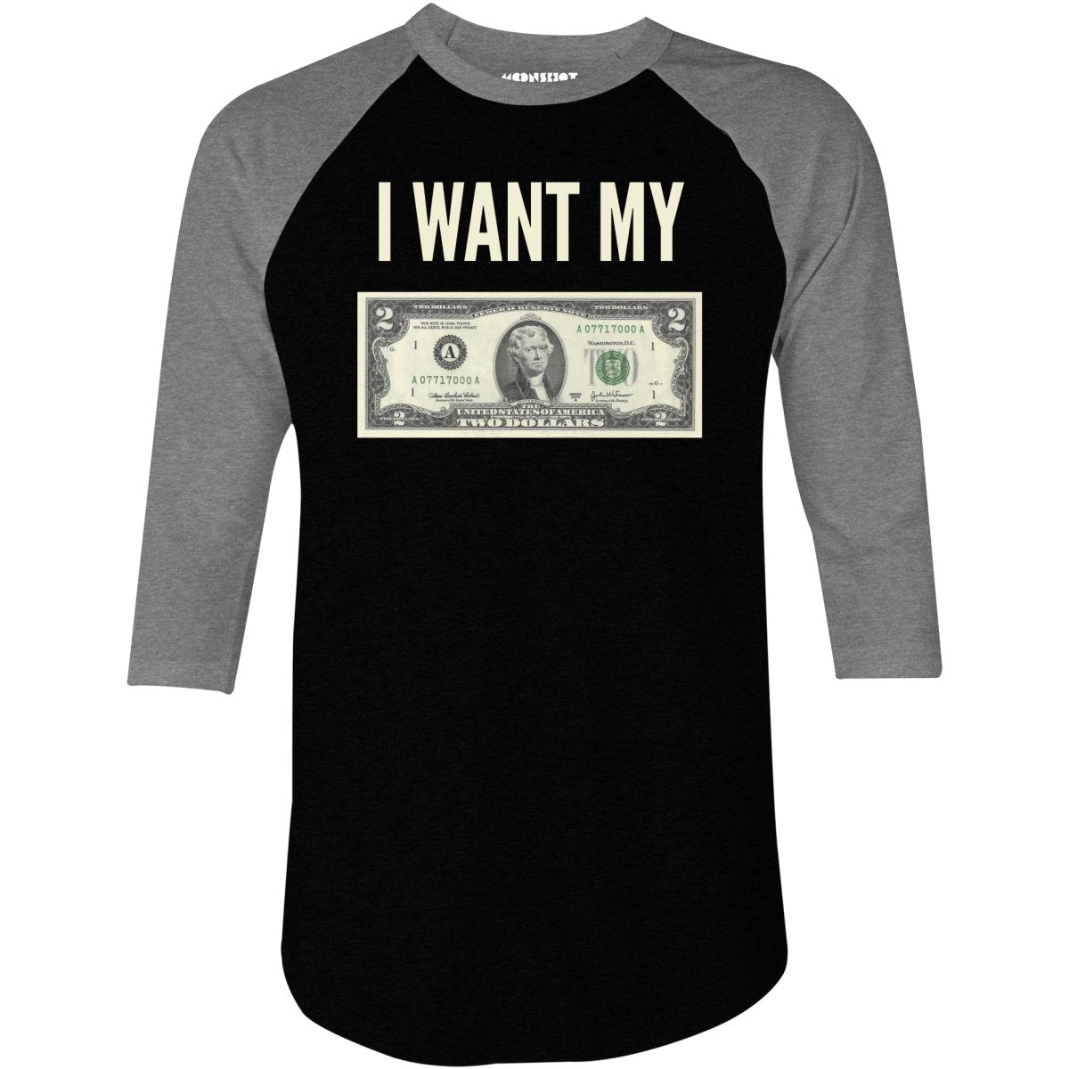 I Want My Two Dollars - 3/4 Sleeve Raglan T-Shirt