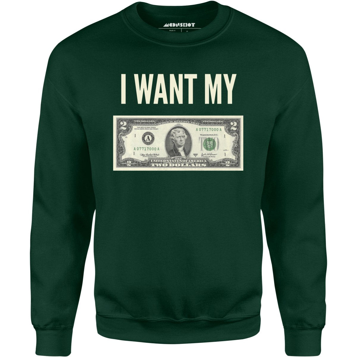 I Want My Two Dollars - Unisex Sweatshirt