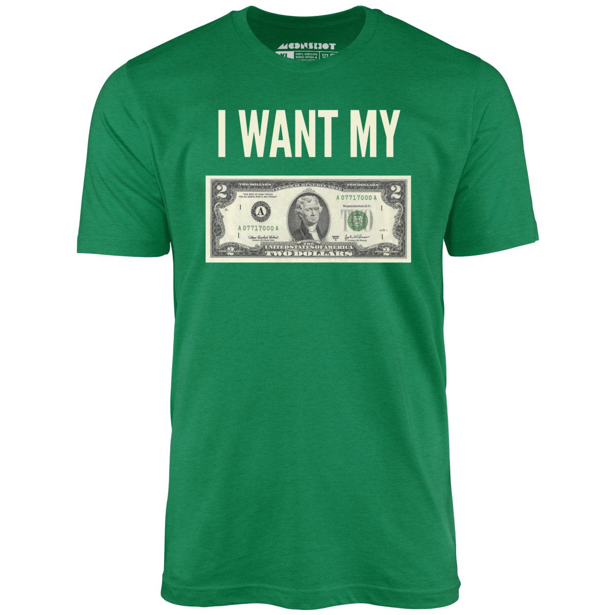 I Want My Two Dollars - Unisex T-Shirt