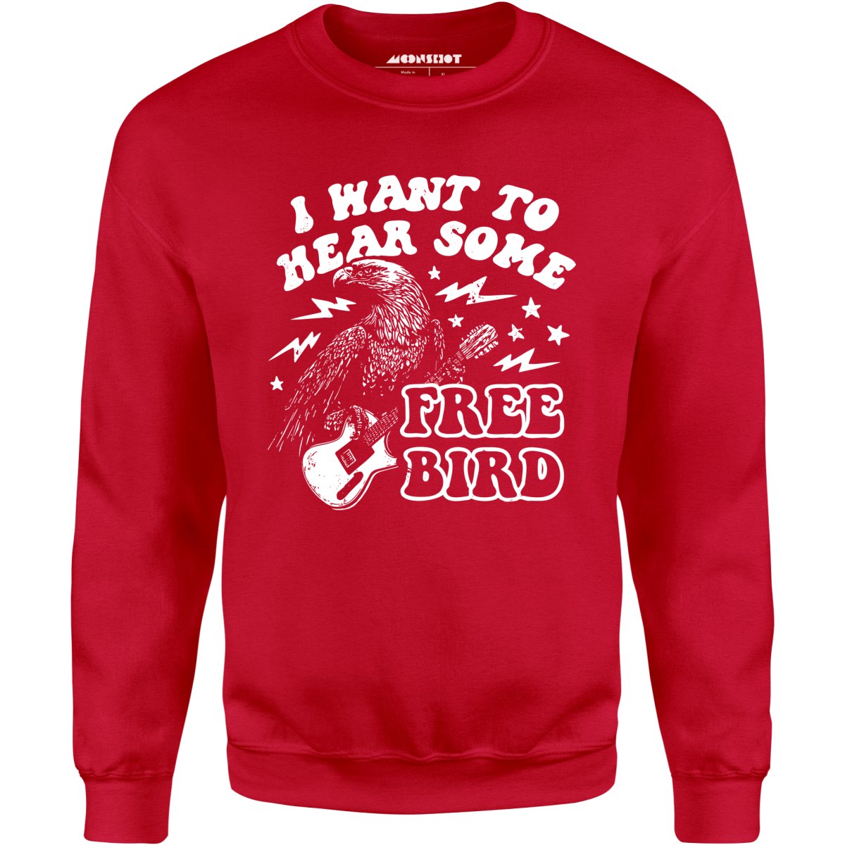 I Want to Hear Some Free Bird - Unisex Sweatshirt