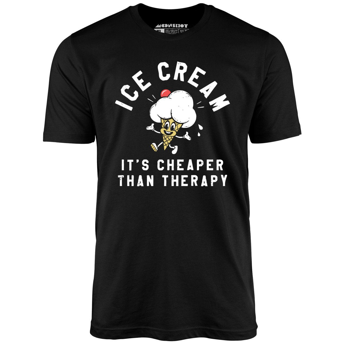 Ice Cream It's Cheaper Than Therapy - Unisex T-Shirt