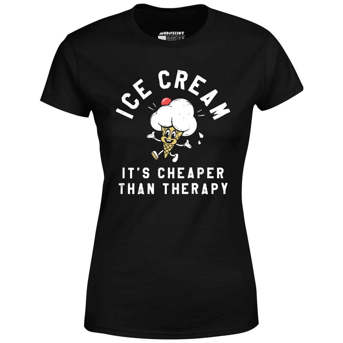 Ice Cream It's Cheaper Than Therapy - Women's T-Shirt