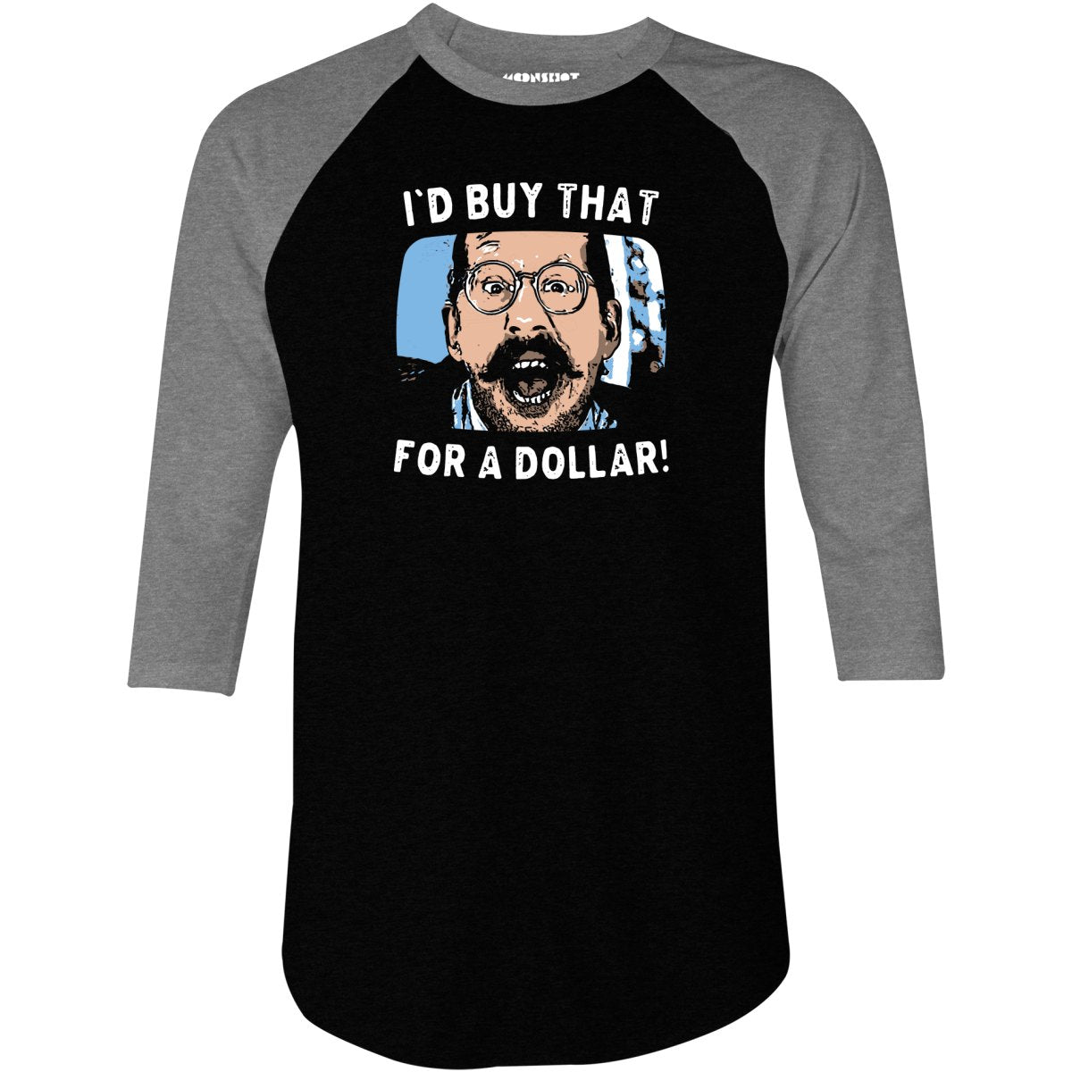 I'd Buy That For a Dollar - 3/4 Sleeve Raglan T-Shirt