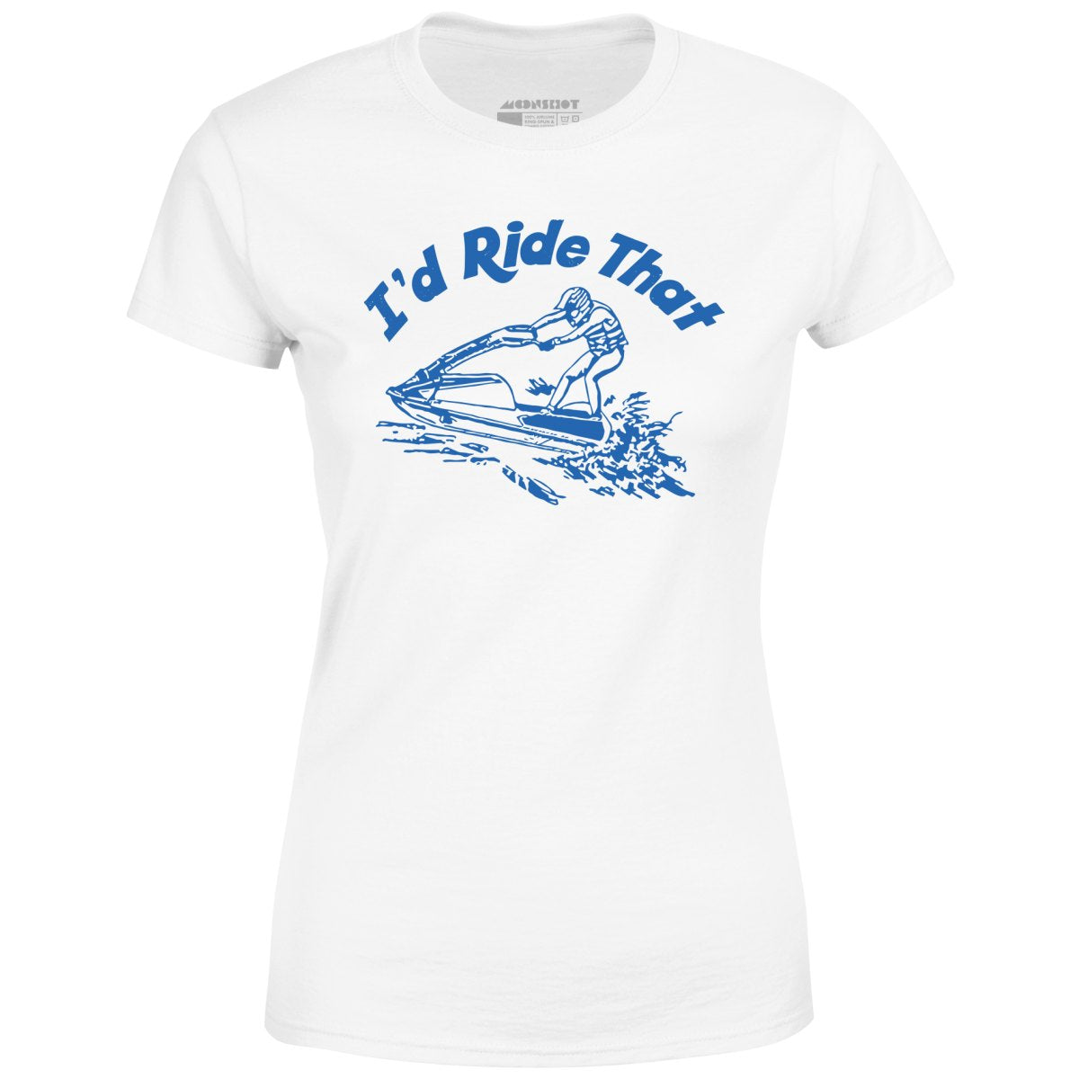 I'd Ride That - Women's T-Shirt