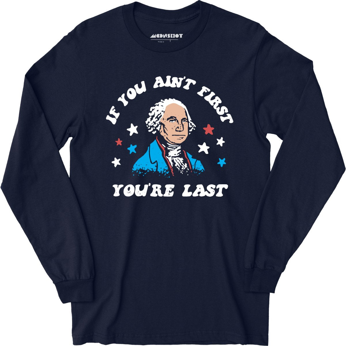 If You Ain't First You're Last - Long Sleeve T-Shirt