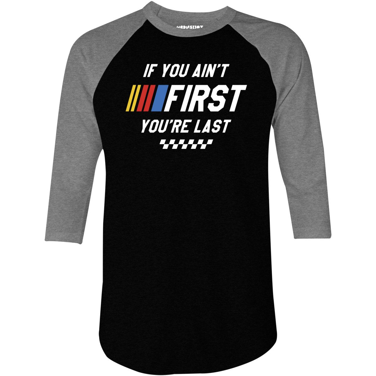 If You Ain't First You're Last - Talladega Nights - 3/4 Sleeve Raglan T-Shirt