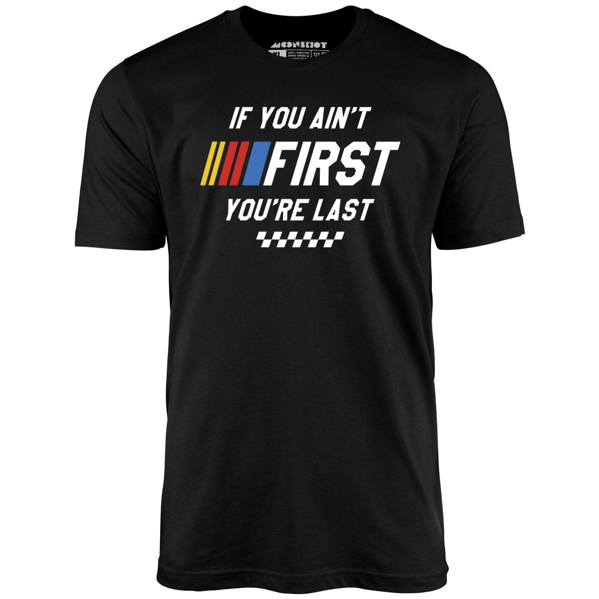 If You Ain't First You're Last - Talladega Nights - Unisex T-Shirt