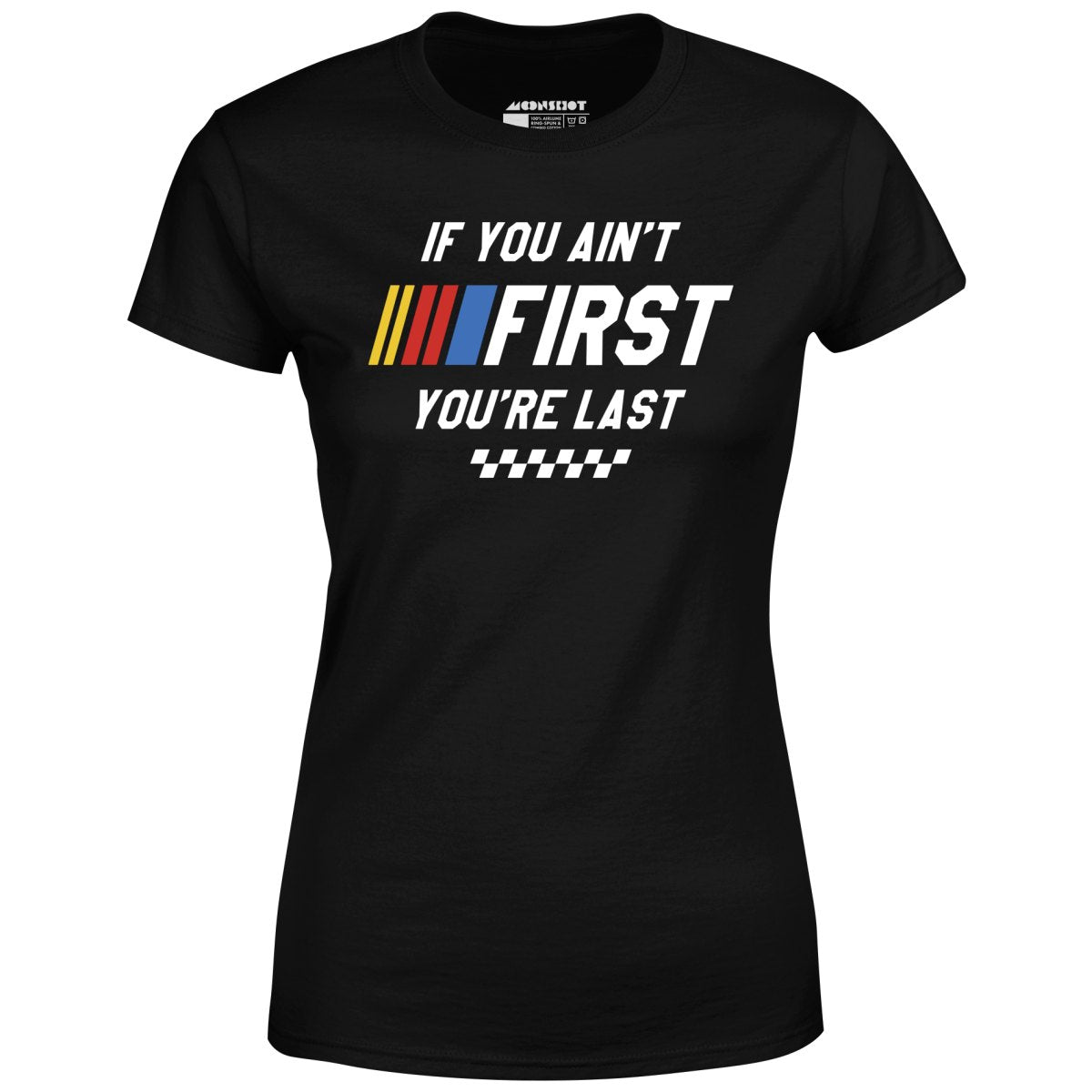 If You Ain't First You're Last - Talladega Nights - Women's T-Shirt