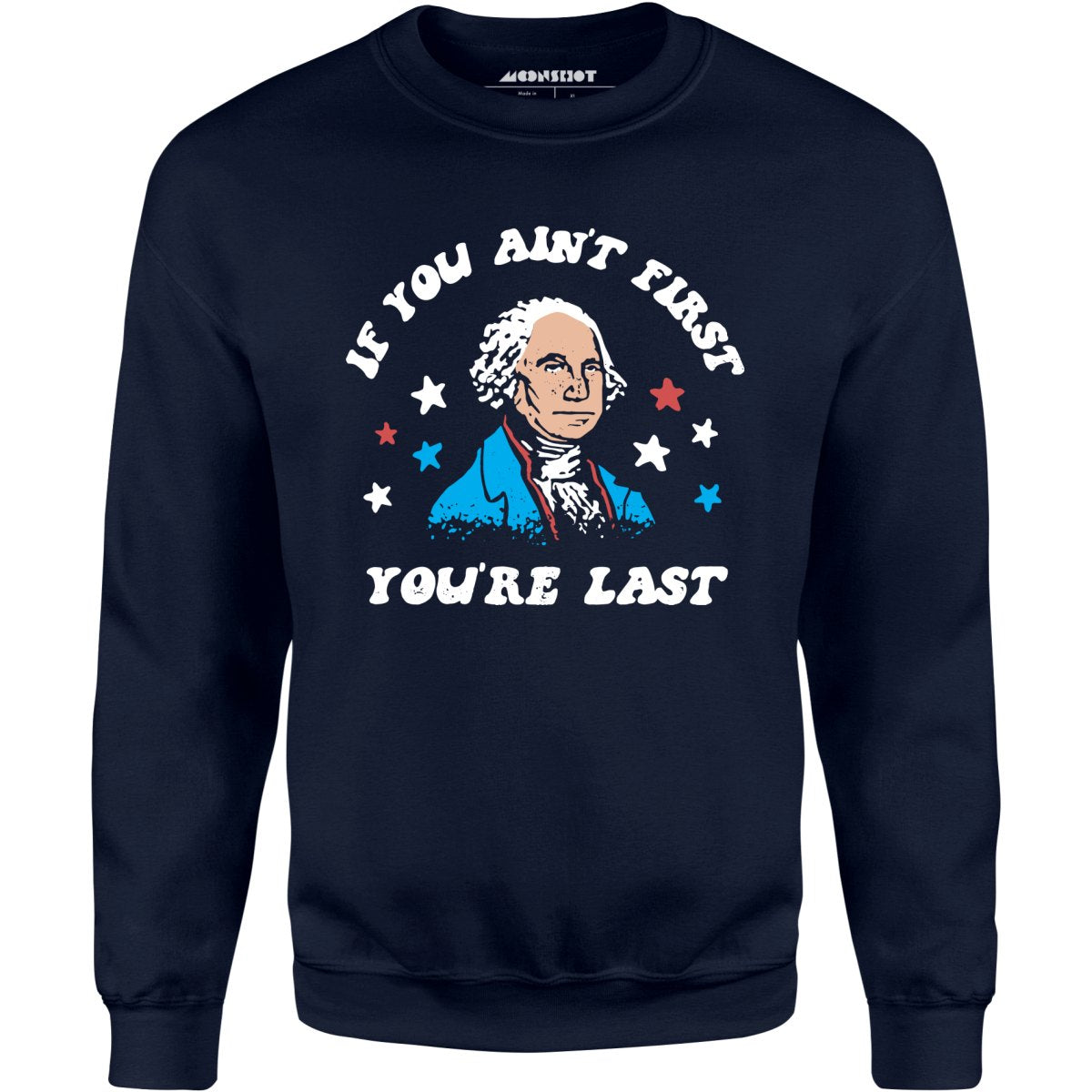 If You Ain't First You're Last - Unisex Sweatshirt