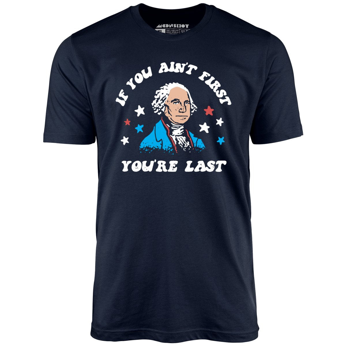 If You Ain't First You're Last - Unisex T-Shirt