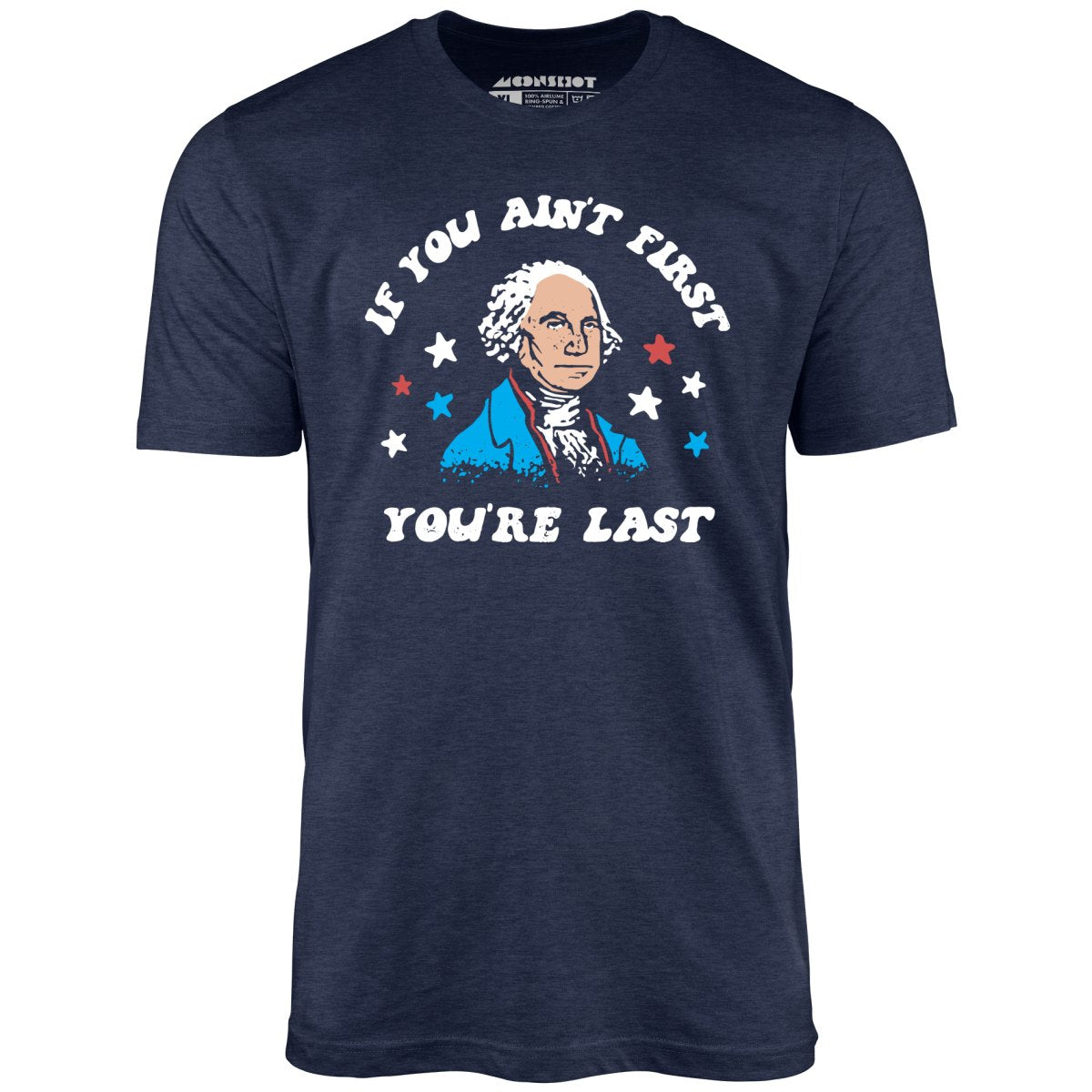If You Ain't First You're Last - Unisex T-Shirt