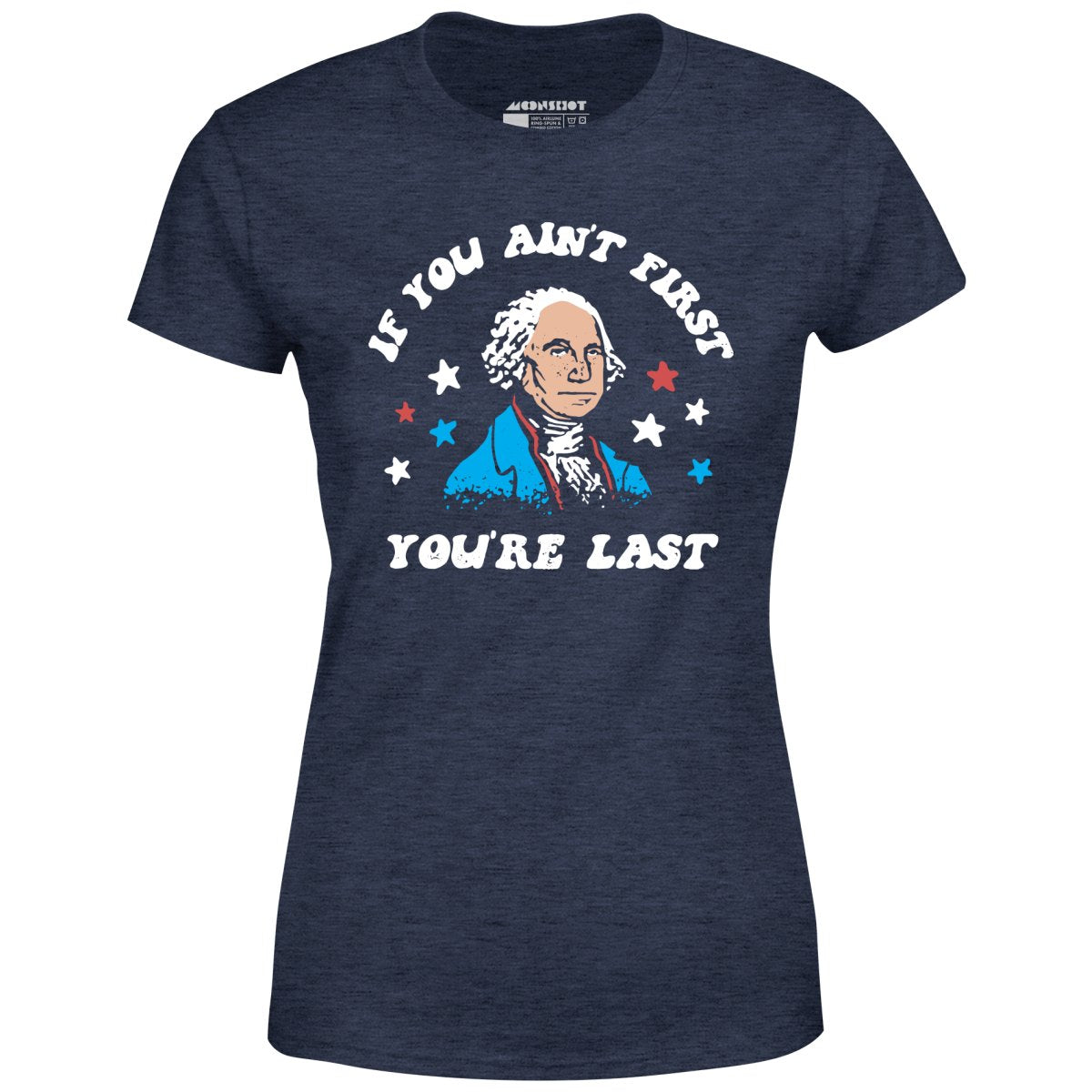 If You Ain't First You're Last - Women's T-Shirt