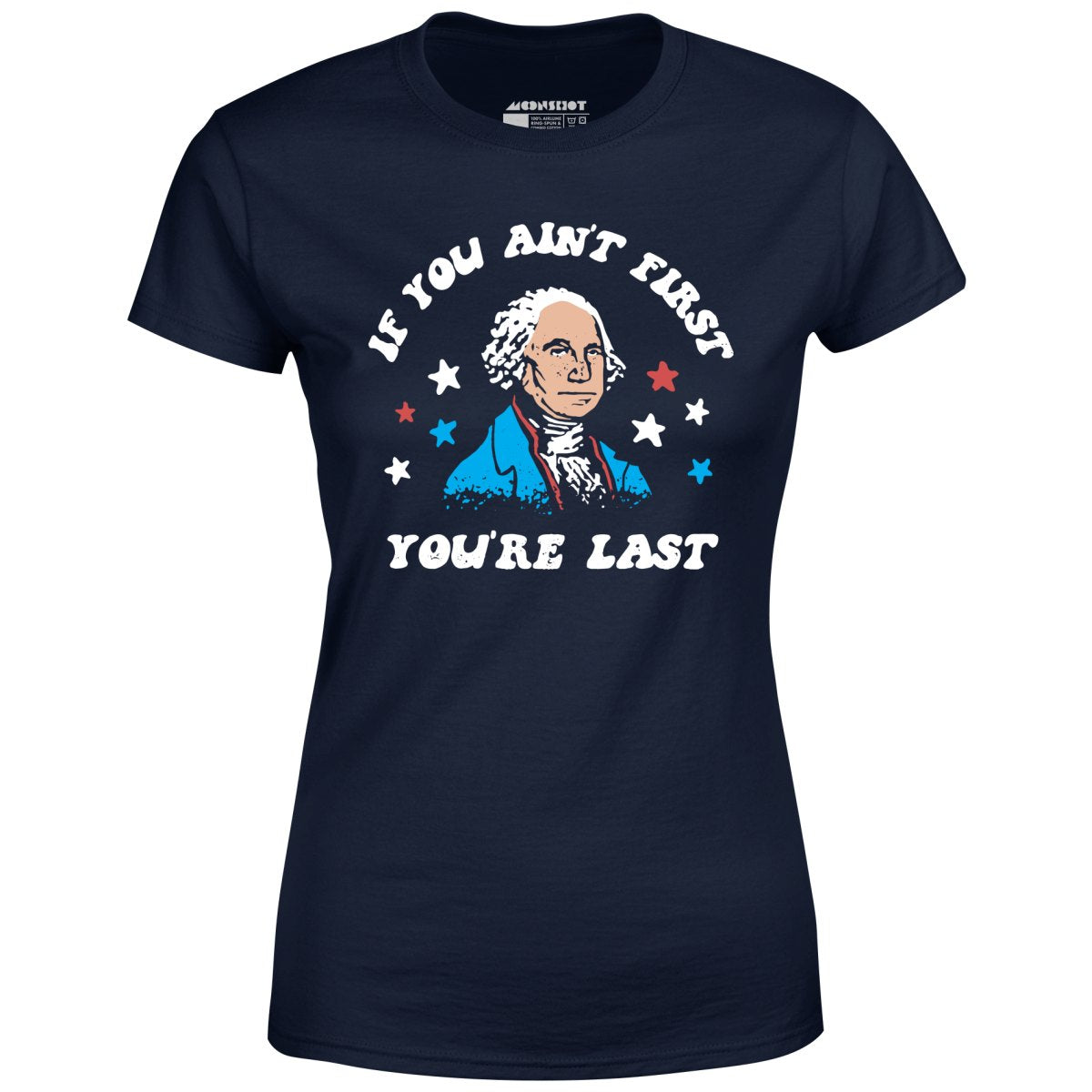 If You Ain't First You're Last - Women's T-Shirt
