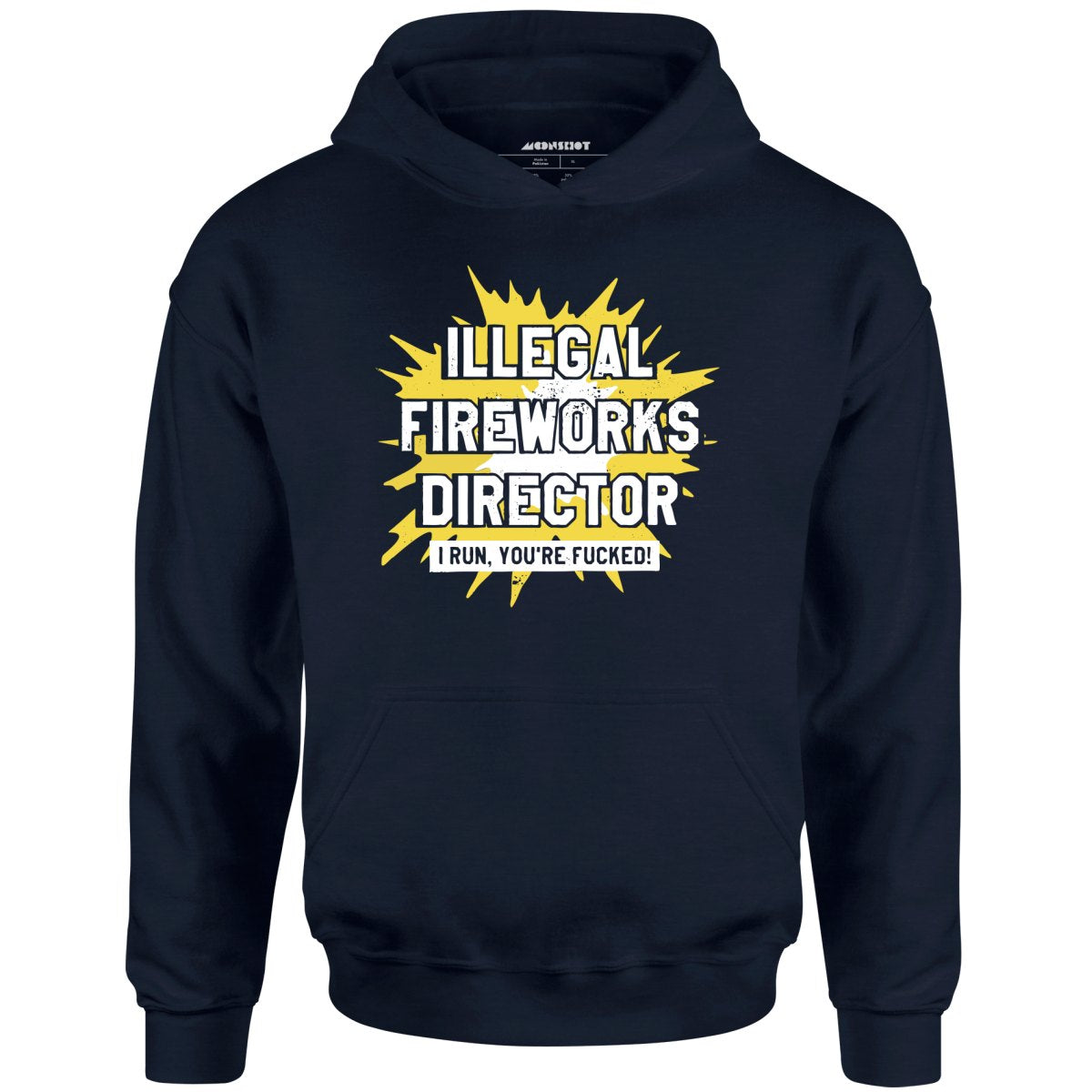 Illegal Fireworks Director I Run, You're Fucked - Unisex Hoodie