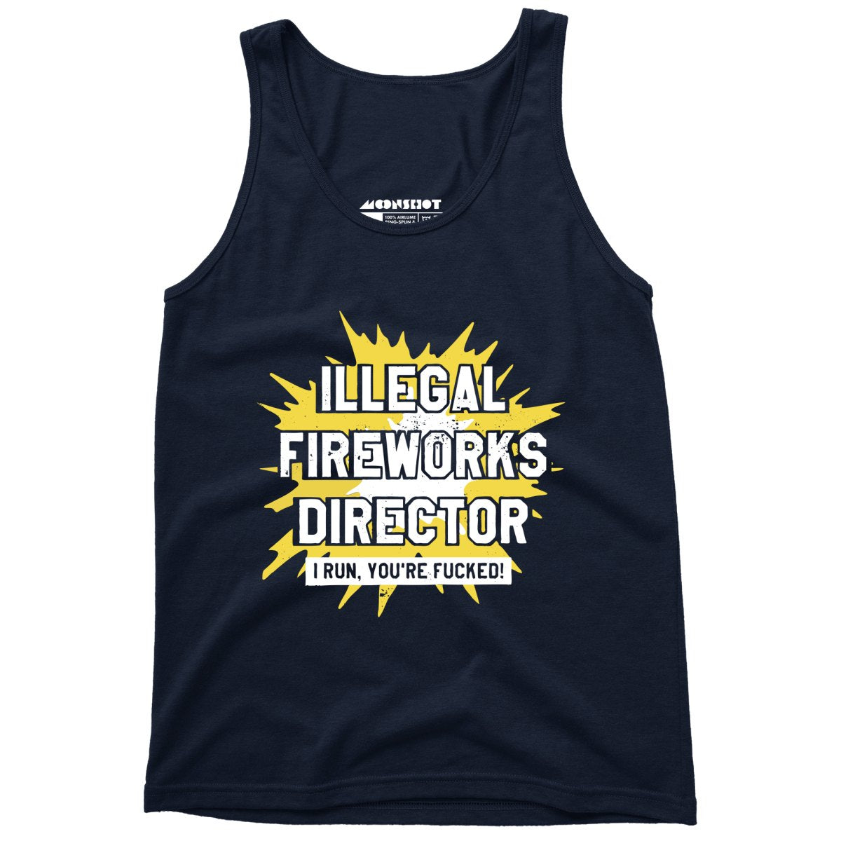 Illegal Fireworks Director I Run, You're Fucked - Unisex Tank Top