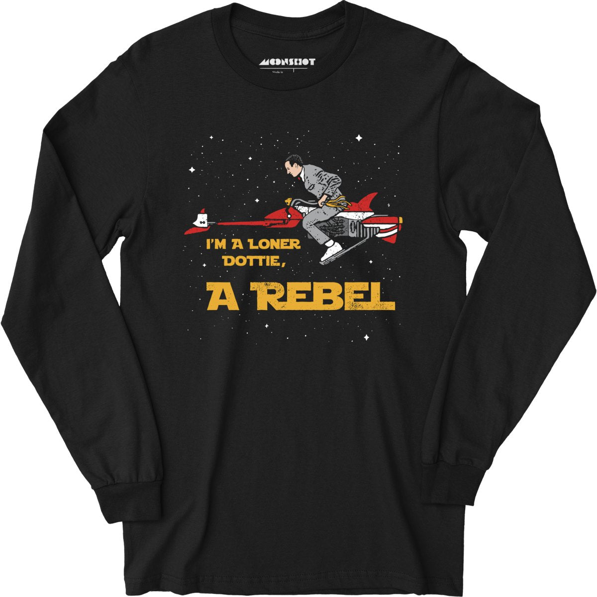 I'm a Loner Dottie, a Rebel - Long Sleeve T-Shirt