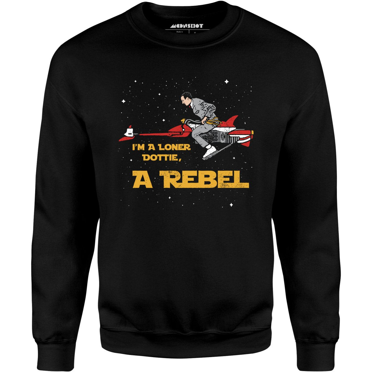 I'm a Loner Dottie, a Rebel - Unisex Sweatshirt