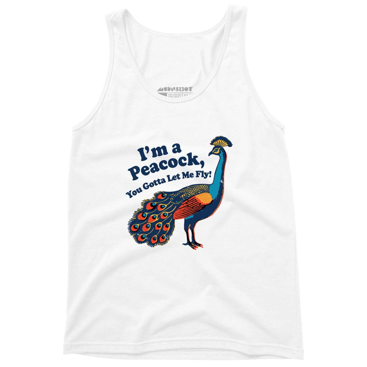 I'm a Peacock You Gotta Let Me Fly - Unisex Tank Top