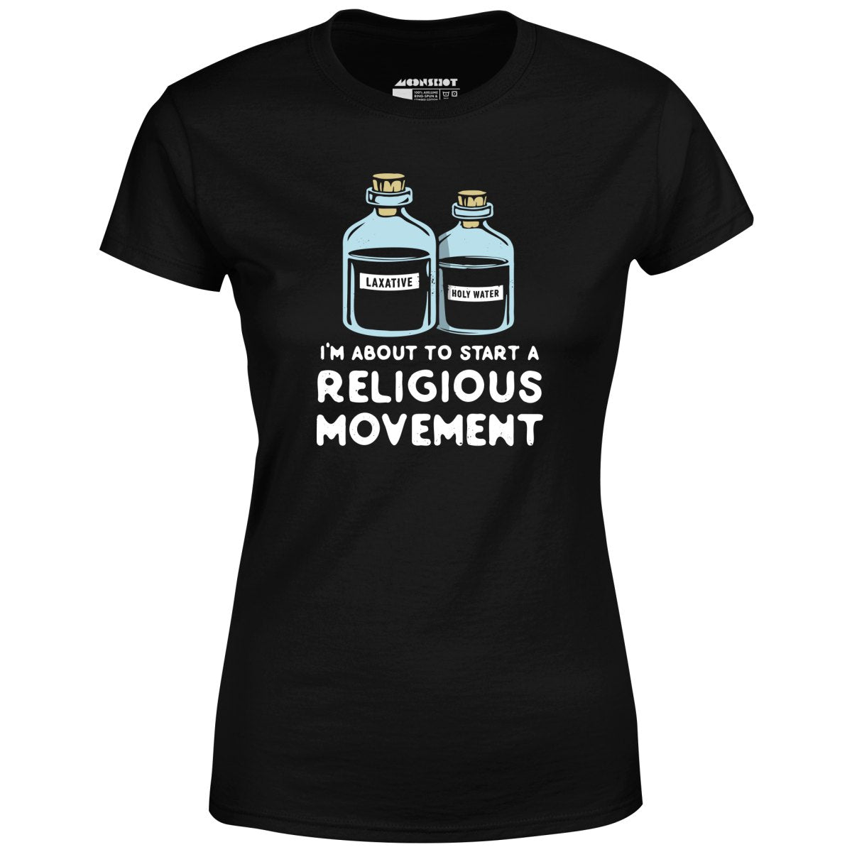 I'm About to Start a Religious Movement - Women's T-Shirt