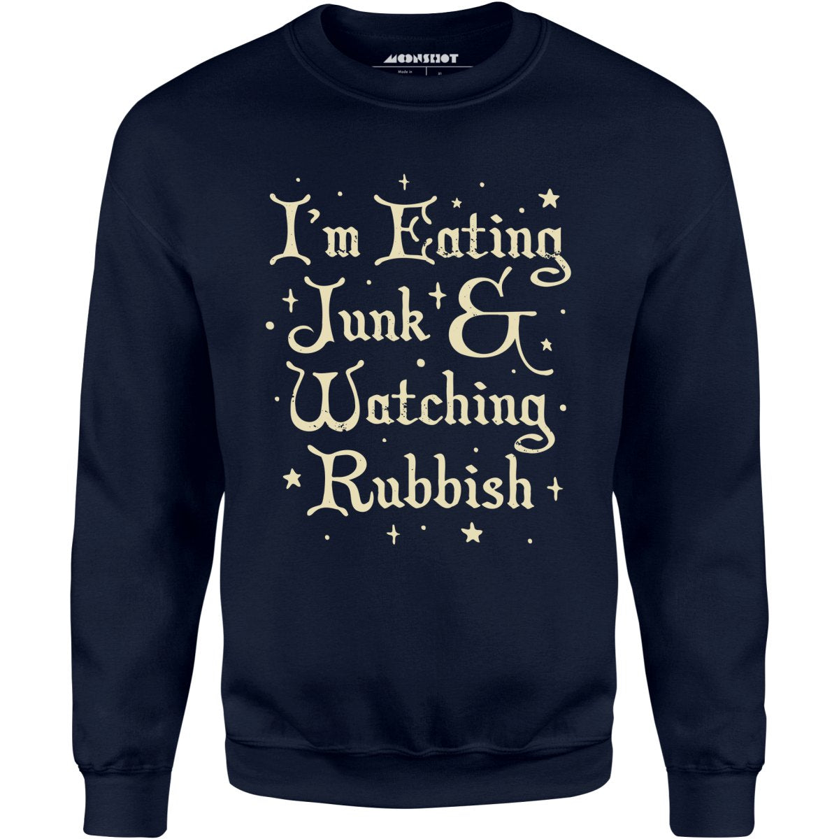 I'm Eating Junk & Watching Rubbish - Unisex Sweatshirt