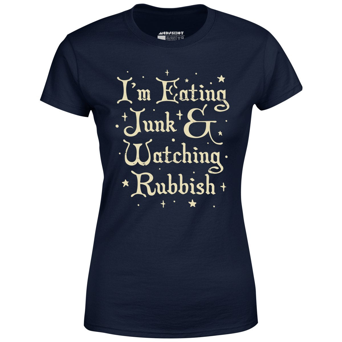 I'm Eating Junk & Watching Rubbish - Women's T-Shirt