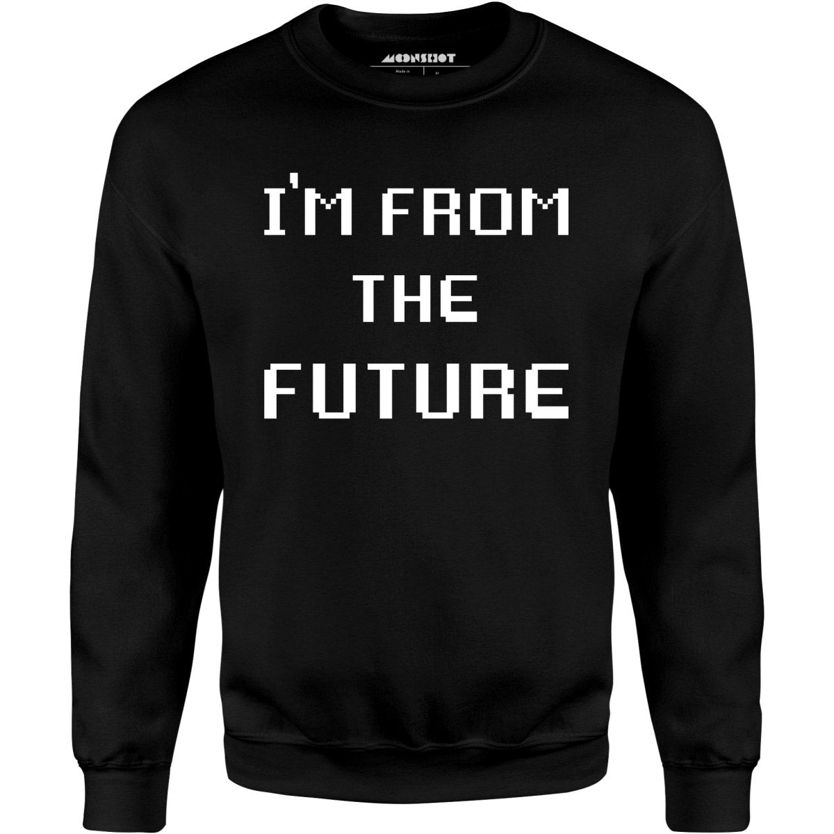 I'm From The Future - Unisex Sweatshirt