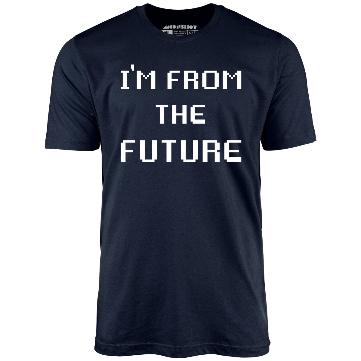 I'm From The Future - Unisex T-Shirt
