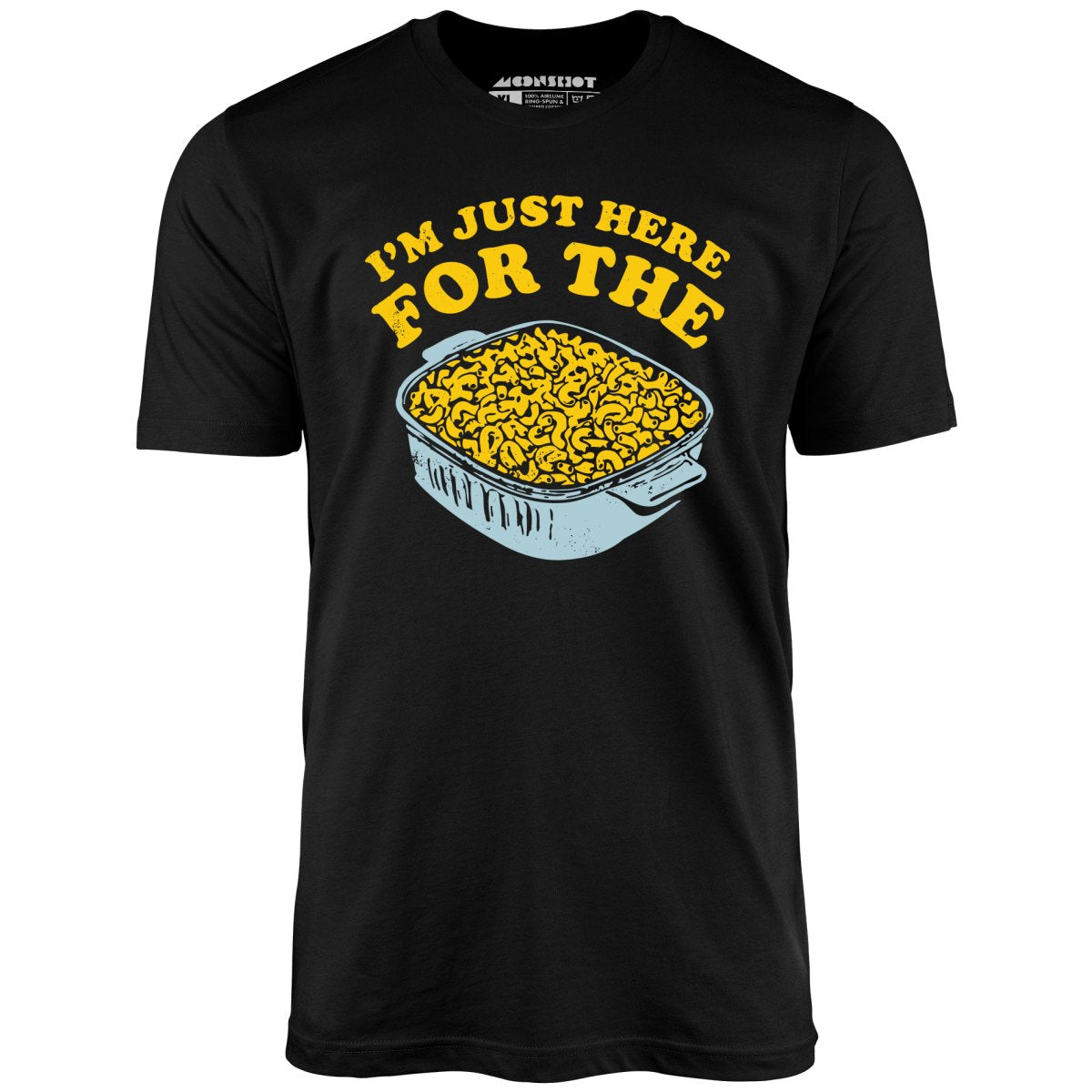 I'm Just Here for the Mac and Cheese - Unisex T-Shirt