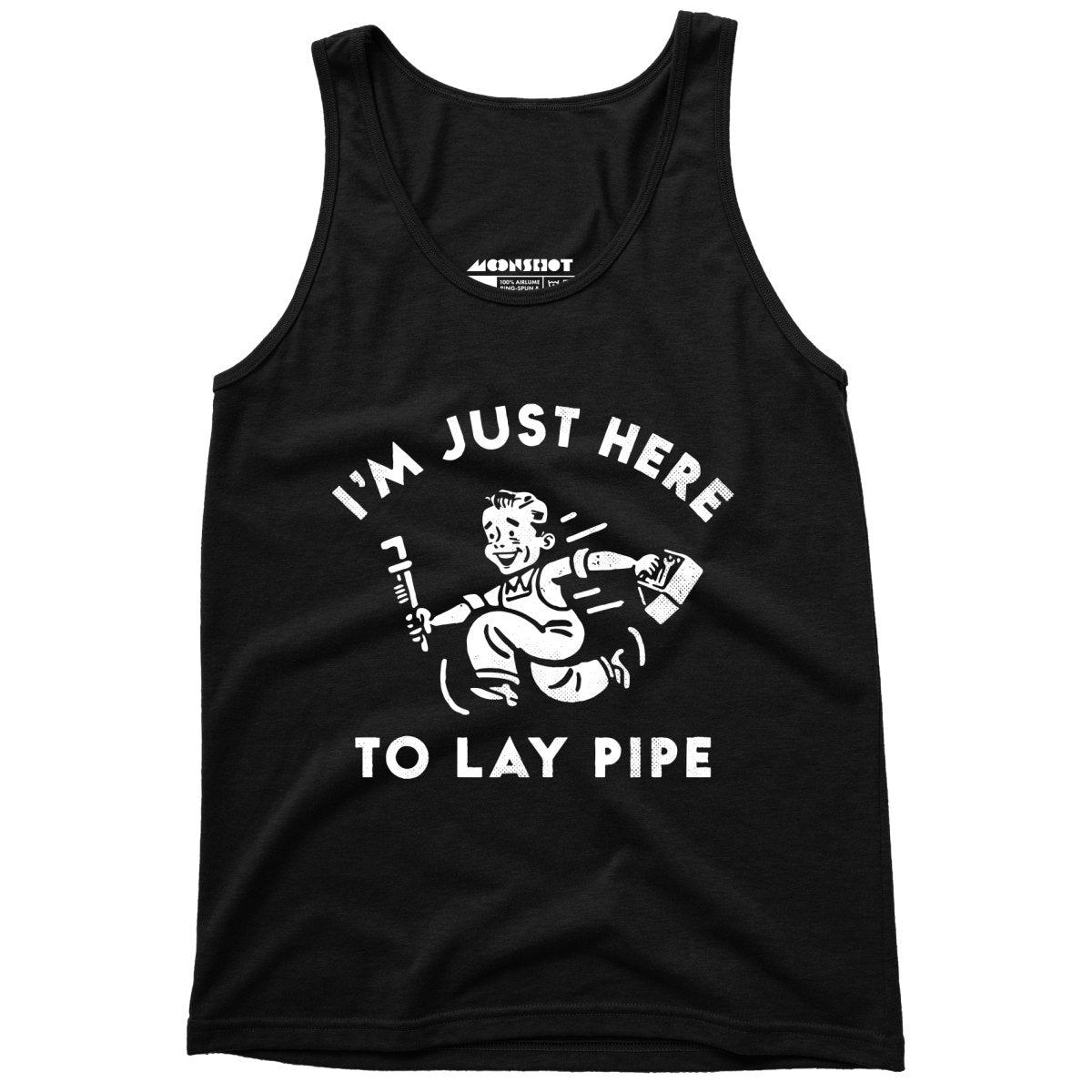I'm Just Here to Lay Pipe - Unisex Tank Top