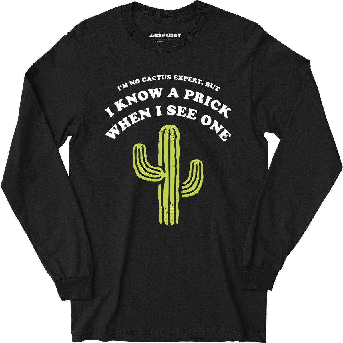 I'm No Cactus Expert - Long Sleeve T-Shirt